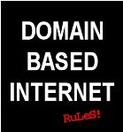 DOMAiN BASED iNTERNET - RuLeS! - Connect your social cirlces to YOUR custom personalized DOMAiN BASE.